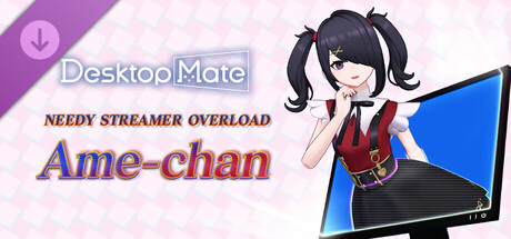 Desktop Mate NEEDY STREAMER OVERLOAD Ame-chan DLC