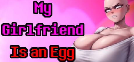 My Girlfriend Is an Egg