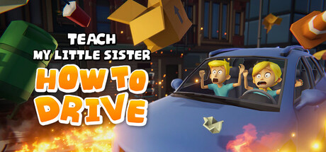 Teach My Little Sister How To Drive