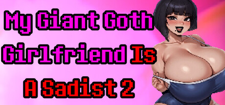 My Giant Goth Girlfriend Is a Sadist 2