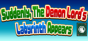 Suddenly, The Demon Lord's Labyrinth Appears