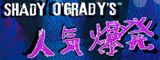Shady O'Grady's™ 人気爆発