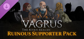 Vagrus - The Riven Realms Ruinous Supporter Pack
