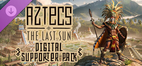 Aztecs: The Last Sun - Digital Supporter Pack