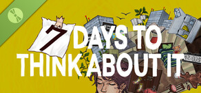7 Days To Think About It DEMO