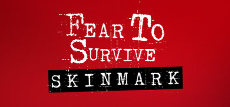 Fear To Survive: Skinmark — Steam header