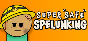 Super Safe Spelunking