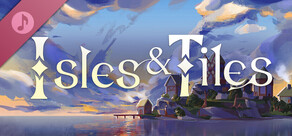 Isles & Tiles Soundtrack