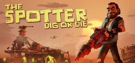 The Spotter: Dig or Die