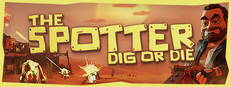 The Spotter: Dig or Die