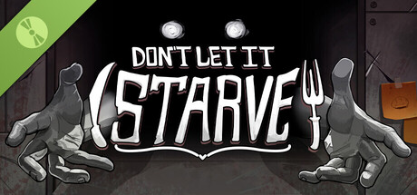 Don't Let It Starve Demo