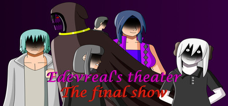 Edevreal's Theater The final show