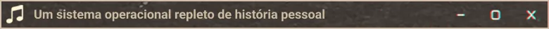 Um sistema operacional repleto de história pessoal