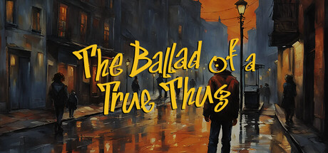 The Ballad of a True Thug — Steam header