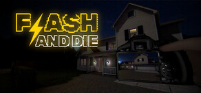 FLASH AND DIE