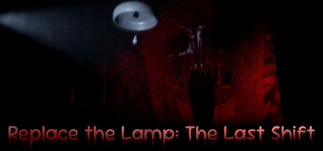 Replace the Lamp: The Last Shift