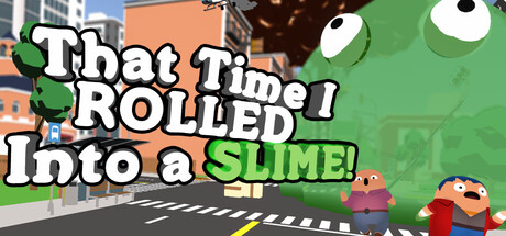 That Time I ROLLED Into A SLIME!