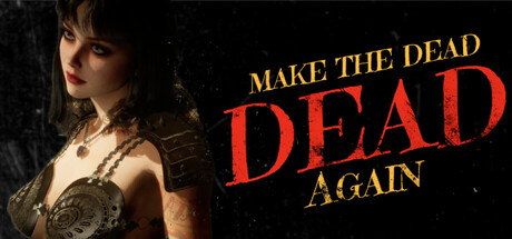 Make The Dead Dead Again
