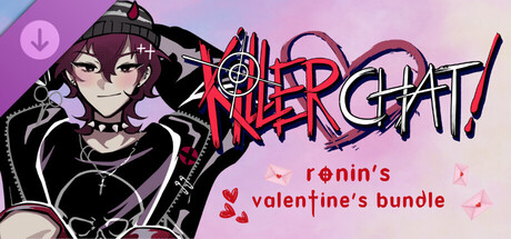 Killer Chat! Original Edition - Ronin's Valentine's Bundle