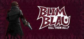 Blimblau: Kill Them All!