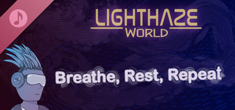 Lighthaze World: Breathe, Rest, Repeat. (Original Video Game Soundtrack)