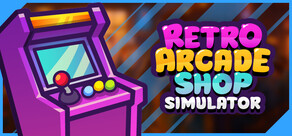 Retro Arcade Shop Simulator