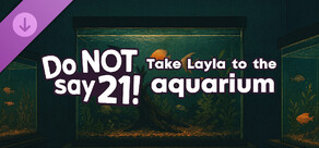 Do NOT say 21! - Take Layla to the aquarium