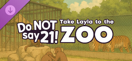 Do NOT say 21! - Take Layla to the zoo
