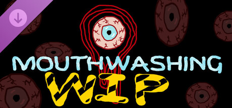 Mouthwashing - Work In Progress