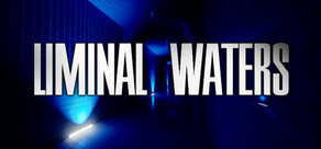 LIMINAL WATERS