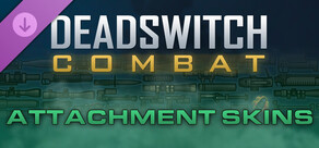 Deadswitch Combat: Attachment Skins Bundle