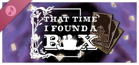 That Time I Found A Box - Official Soundtrack