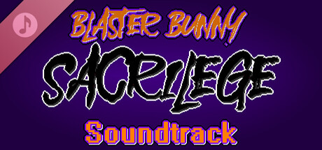 Blaster Bunny Sacrilege Soundtrack