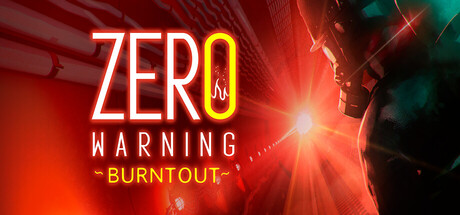 Zero Warning: Burnt Out