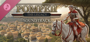 Pompeii: The Legacy Soundtrack