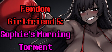 Femdom Girlfriend 5: Sophie's Morning Torment