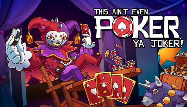 This Ain't Even Poker, Ya Joker on Steam