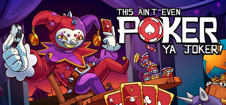This Ain’t Even Poker, Ya Joker — Steam header