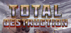 Total Destruction