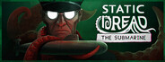 Static Dread: The Submarine
