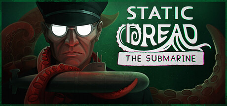 Static Dread: The Submarine