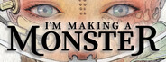 I'm Making a Monster