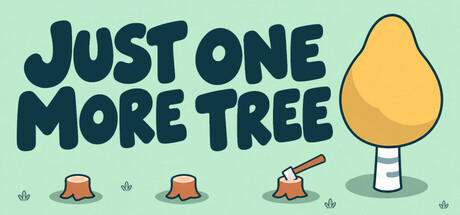 Just One More Tree