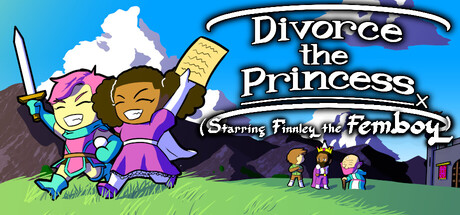 Divorce the Princess (Starring Finnley the Femboy)