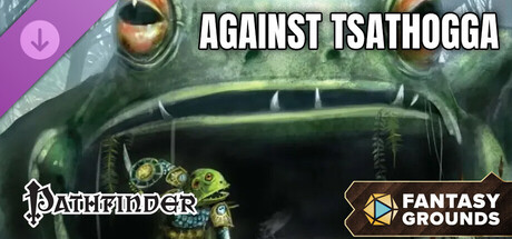 Fantasy Grounds - Against Tsathogga (Pathfinder)
