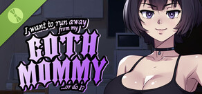 I want to run away from my goth mommy... or do I? Demo