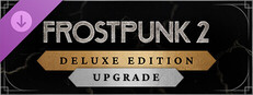 Frostpunk 2: Deluxe Edition Upgrade