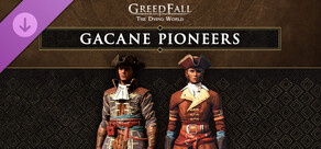 GreedFall: The Dying World - Gacane Pioneers Pack