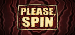 Please, Spin