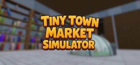Tiny Town Market Simulator — Steam header